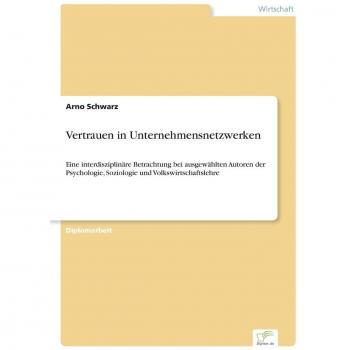 Schwarz, Arno: Vertrauen in Unternehmensnetzwerken