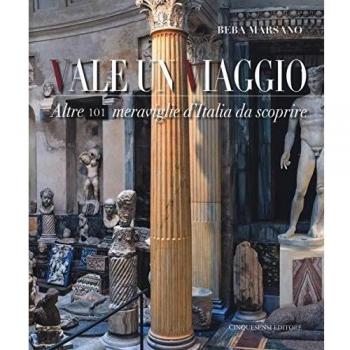 Vale un viaggio. Altre 101 meraviglie d'Italia da scoprire. Ediz. illustrata