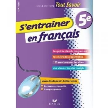 S'entraîner en français 5e - Tout savoir: Cahier de révision et d'entraînement