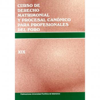 Curso de Derecho Matrimonial y Procesal Canónico para profesionales del foro. Vol XIX: intervenciones del XIX Simposio de Derecho Matrimonial y ... de 2008