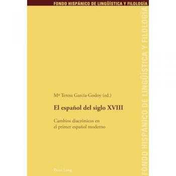 El español del siglo XVIII: Cambios diacrónicos en el primer español moderno (Fondo Hispánico de Lingüística y Filología)