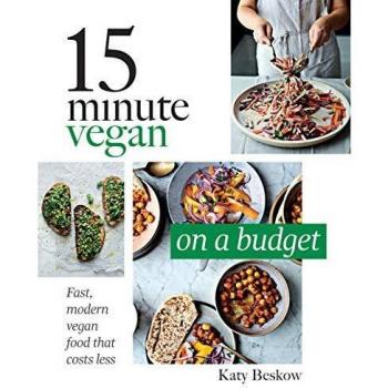 15 Minute Vegan: On a Budget: Fast, modern vegan food that costs less