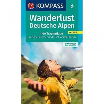 Garnweidner, Siegfried: KOMPASS Wanderlust Deutsche Alpen