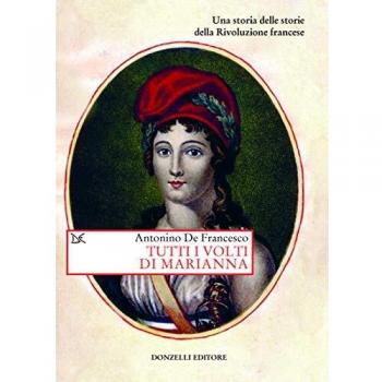 Tutti i volti di Marianna. Una storia delle storie della Rivoluzione francese