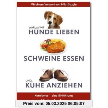 Warum wir Hunde lieben, Schweine essen und Ku¨he anziehen | Melanie Joy