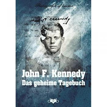 Kennedy, John F.: Das geheime Tagebuch