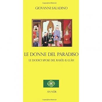 Le donne del paradiso. Le dodici spose del Rasûl-Il-Llâh