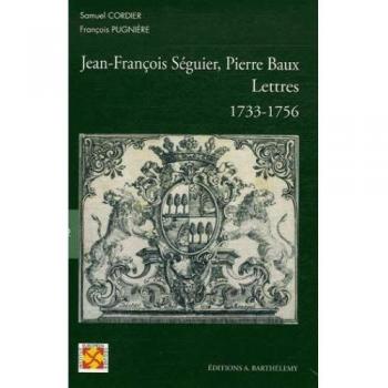 Jean-François Séguier, Pierre Baux : Lettres 1733-1756