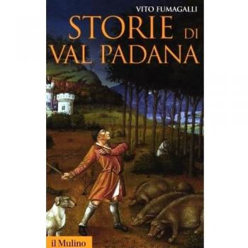 Storie di Val Padana. Campagne, foreste e città da Alboino a Cangrandedella Scala