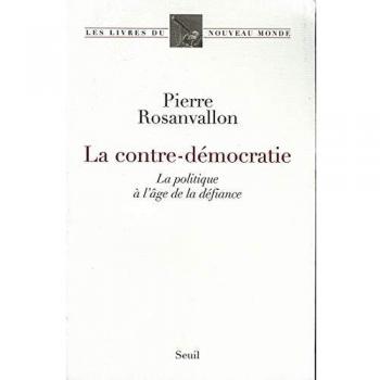 La contre-démocratie : La politique à l'âge de la défiance