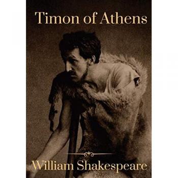 Timon of Athens: A play by William Shakespeare, probably written in collaboration with Thomas Middleton