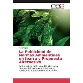 La Publicidad de Normas Ambientales en Ibarra y Propuesta Alternativa: La importancia de la publicidad para conocer las normas ambientales mediante una propuesta alternativa