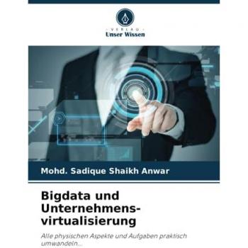 Shaikh Anwar, Mohd. Sadique: Bigdata und Unternehmens- virtualisierung