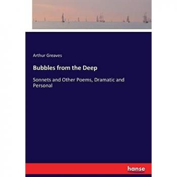 Bubbles from the Deep: Sonnets and Other Poems, Dramatic and Personal