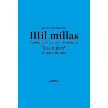 Mil millas: Trastorno, trauma y paranoia en «Las nubes» de Aristófanes (Tapa blanda).