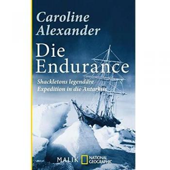 Die Endurance: Shackletons legendäre Expedition in die Antarktis