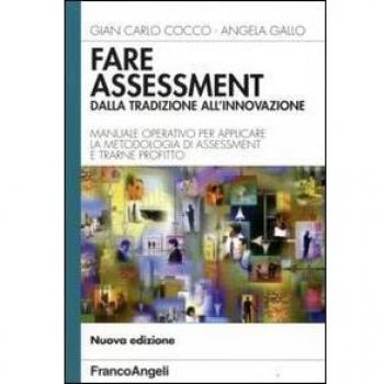Fare assessment: dalla tradizione all'innovazione. Manuale operativo per applicare la metodologia di assessment e trarne profitto