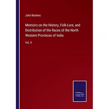Memoirs on the History, Folk-Lore, and Distribution of the Races of the North Western Provinces of India: Vol. II