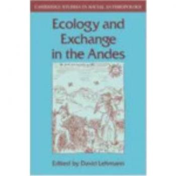 Ecology and Exchange in the Andes (Cambridge Studies in Social and Cultural Anthropology, Band 41)