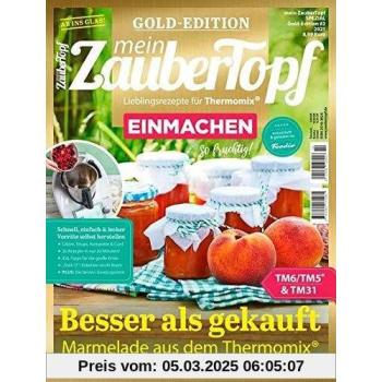 Mein Zaubertopf Gold Edition 2/21 - EINMACHEN mit dem Thermomix® TM5® TM31 TM6: Besser als gekauft - Marmelade aus dem Thermomix®
