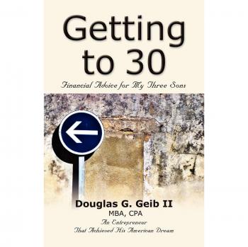 GETTING TO 30: Financial Advice for My Three Sons