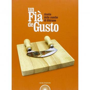 Un fià de gusto. Ricette delle cuoche di Ghirano
