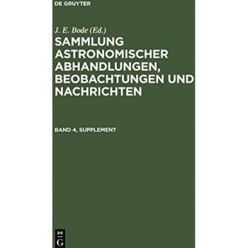 Sammlung astronomischer Abhandlungen, Beobachtungen und Nachrichten, Band 4, Supplement, Sammlung astronomischer Abhandlungen, Beobachtungen und Nachrichten Band 4, Supplement