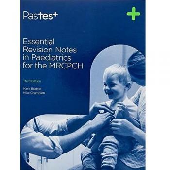 Essential Revision Notes in Paediatrics for the MRCPCH - [Version Originale]