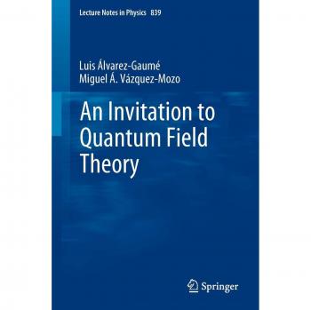 An Invitation to Quantum Field Theory (Lecture Notes in Physics)