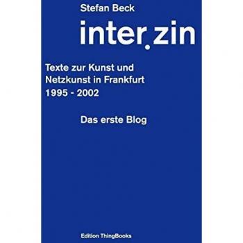 inter.zin: Texte zur Kunst und Netzkunst in Frankfurt 1995 - 2002