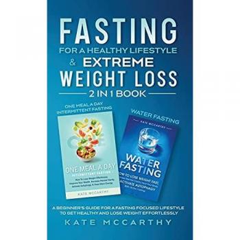FASTING FOR A HEALTHY LIFESTYLE & EXTREME WEIGHT LOSS 2 IN 1 BOOK