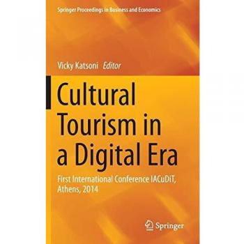 Cultural Tourism in a Digital Era: First International Conference IACuDiT, Athens, 2014 (Springer Proceedings in Business and Economics)