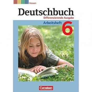 Deutschbuch 6. Schuljahr. Arbeitsheft mit Lösungen. Hessen
