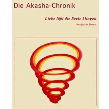 Die Akasha-Chronik: Liebe läßt die Seele klingen