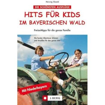 Hits für Kids im Bayerischen Wald mit Niederbayern. Freizeittipps für die ganze Familie