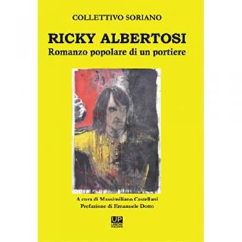 Ricky Albertosi. Romanzo popolare di un portiere