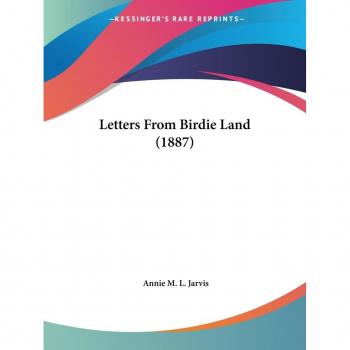 Letters From Birdie Land (1887)