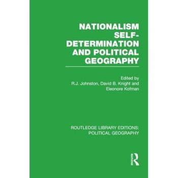Nationalism, Self-Determination and Political Geography (Routledge Library Editions: Political Geography)