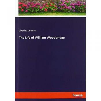 Lanman, Charles: The Life of William Woodbridge