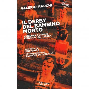 Il derby del bambino morto. Violenza e ordine pubblico nel calcio