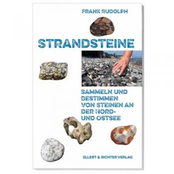 Strandsteine: Sammeln und Bestimmen von Steinen an der Nord- und Ostsee.