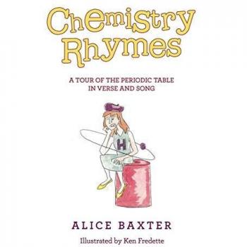 Chemistry Rhymes: A Tour of the Periodic Table in Verse and Song
