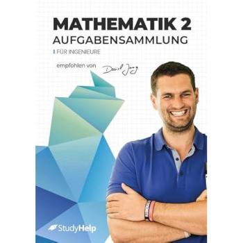 Mathematik 2 für Ingenieure - Aufgabensammlung: StudyHelp und Daniel Jung (Lernhefte für das Studium: mit Lernvideos von Daniel Jung)