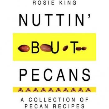 Nuttin' but Pecans: A Collection Of Pecan Recipes