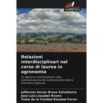 Relazioni interdisciplinari nel corso di laurea in agronomia: Un approccio interdisciplinare nella sistematizzazione del contenuto della materia Informatica Applicata.
