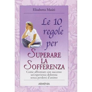 Le 10 regole per superare la sofferenza