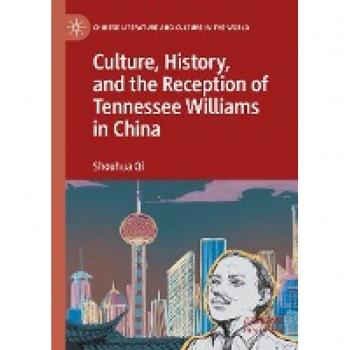 Culture, History, and the Reception of Tennessee Williams in China (Chinese Literature and Culture in the World)