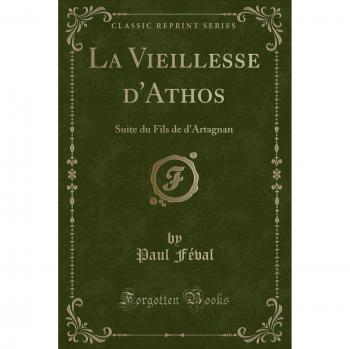 La Vieillesse d'Athos: Suite du Fils de d'Artagnan