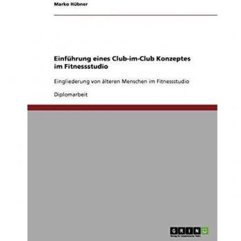 Einführung eines Club-im-Club Konzeptes im Fitnessstudio: Eingliederung von älteren Menschen im Fitnessstudio