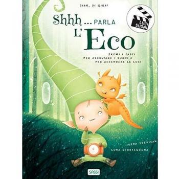 Shhh... parla l'eco. Ciak si gira. Ediz. a colori